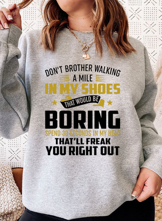 Dont Bother Walking a Mile in My Shoes Sweat Shirt